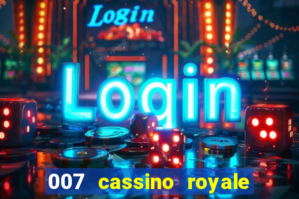 007 cassino royale filme completo em portugues